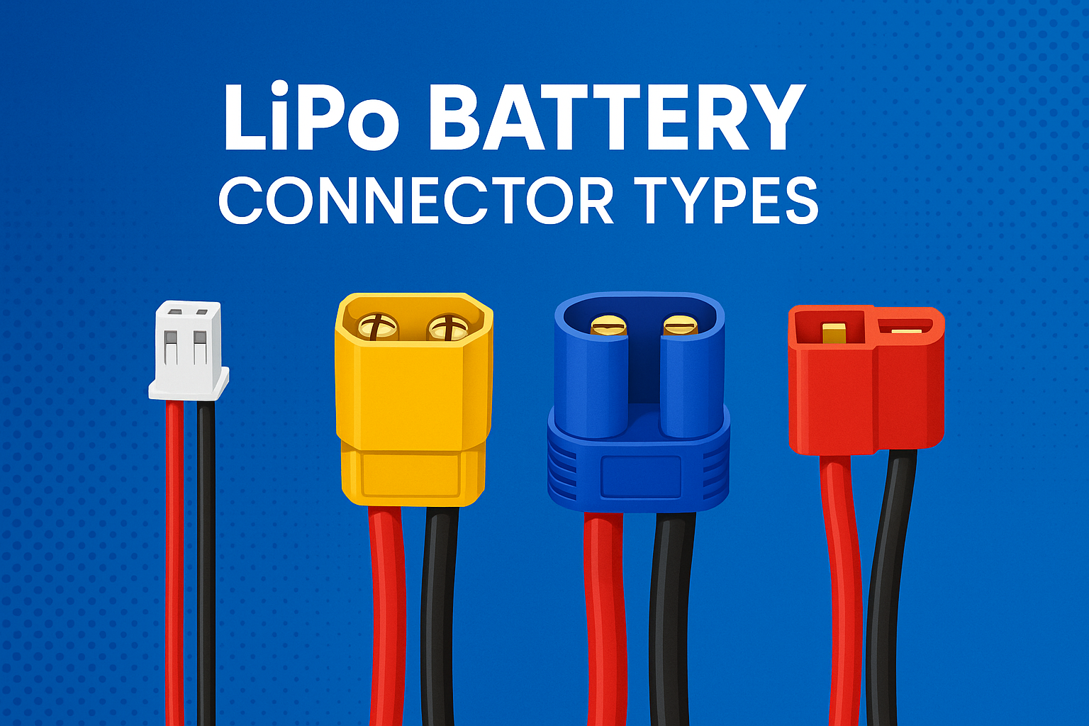 Lipo Battery Connector Types: Pick the Right Ones (2025)